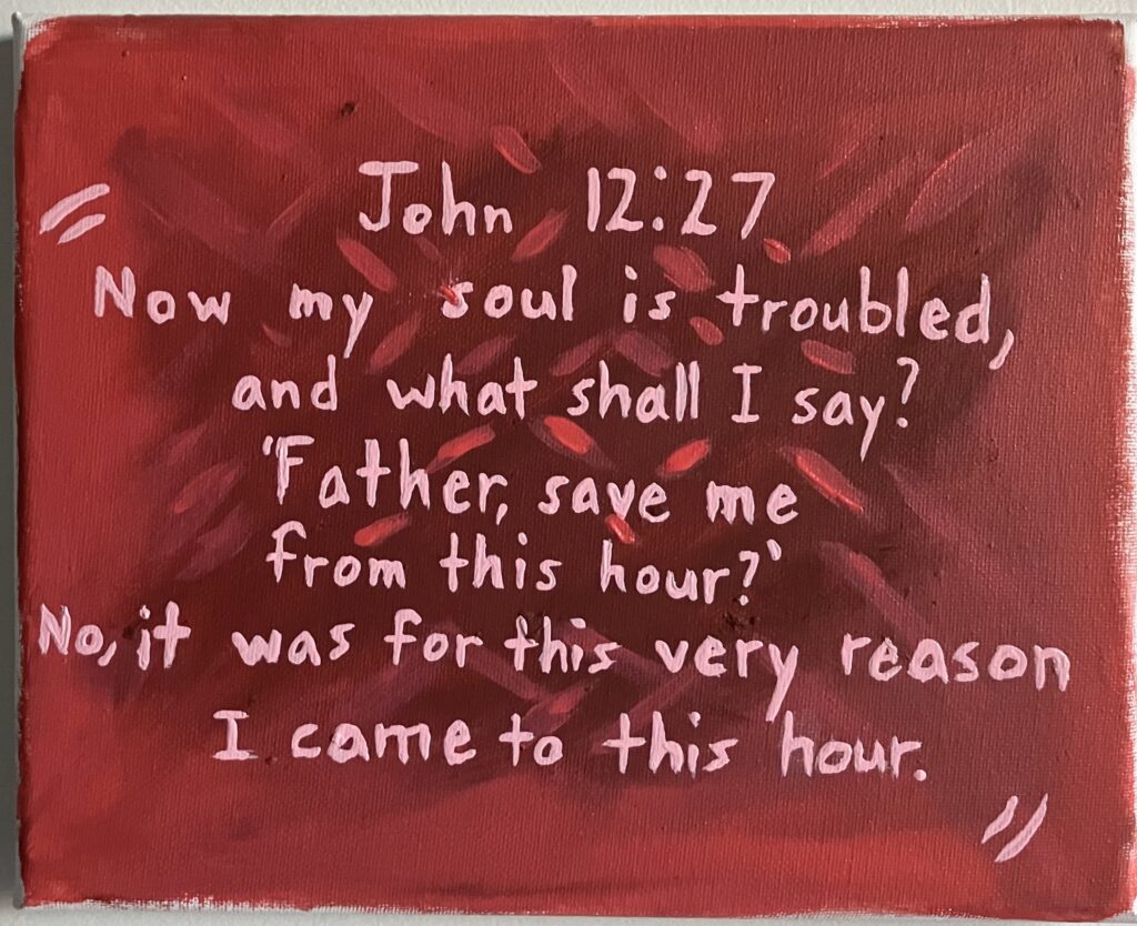 Acrylic painting on canvas with a red background and pink words quoting a Bible verse from John chapter 12 verse 27
